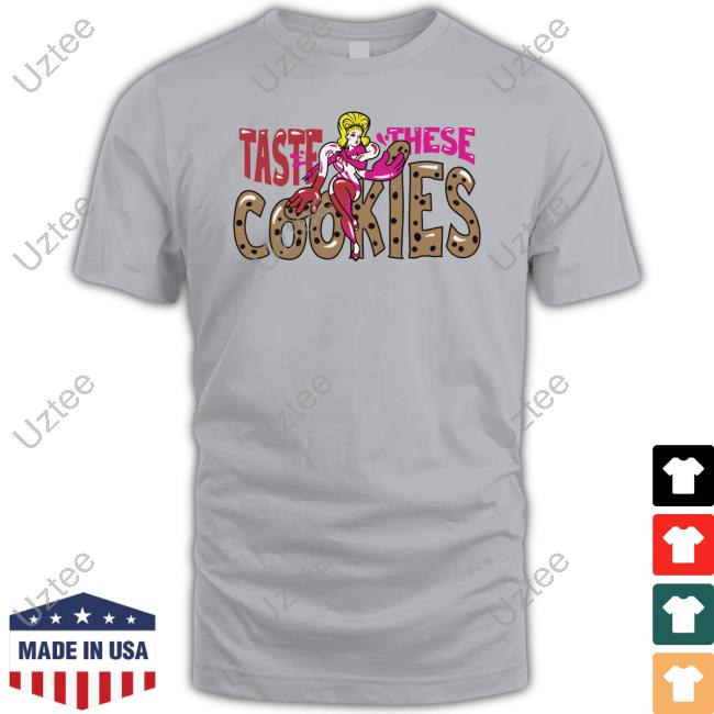 Jaymes Mansfield Taste These Cookies Shirt