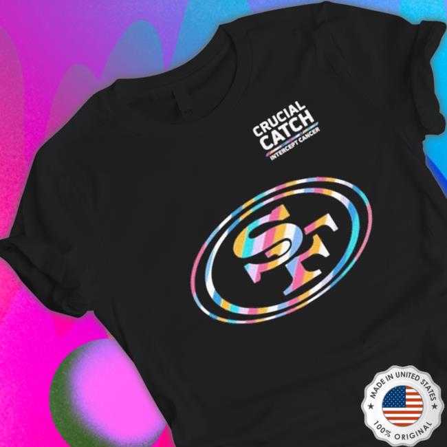 Crucial Catch Intercept Cancer San Francisco 49Ers 2023 shirt
