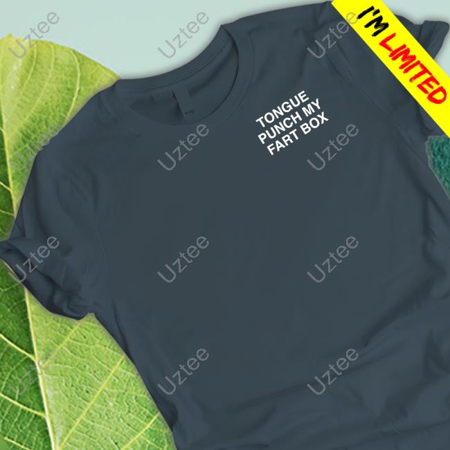 Tongue Punch My Fart Box Assholes Live Forever T-Shirt