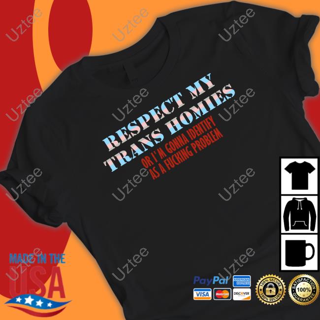 Respect My Trans Homies Or I'm Gonna Identify As A Fucking Problem Tank Top