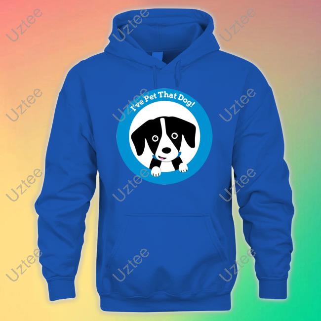 Weratedogs Merch I've Pet That Dog New Shirt
