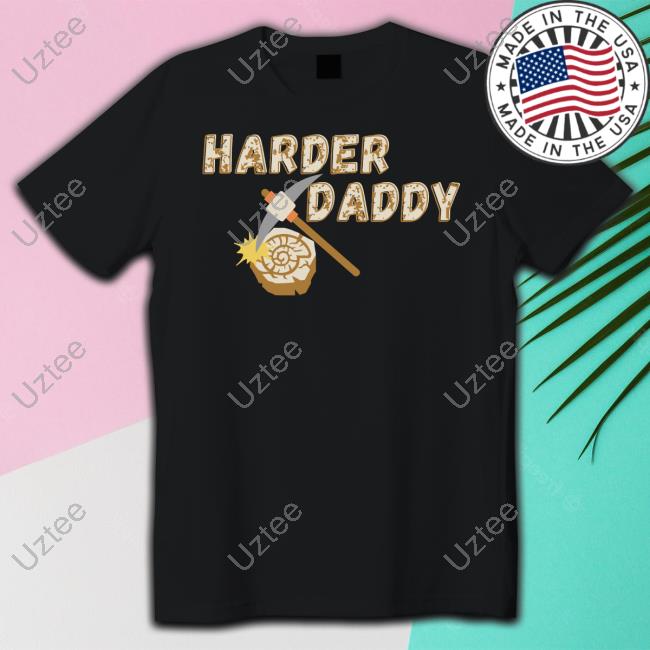 Harder Daddy Tee Shirt