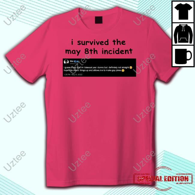 I Survived May 8Th Maxggs T-Shirt Official I Survived May 8Th Maxggs Hoodie