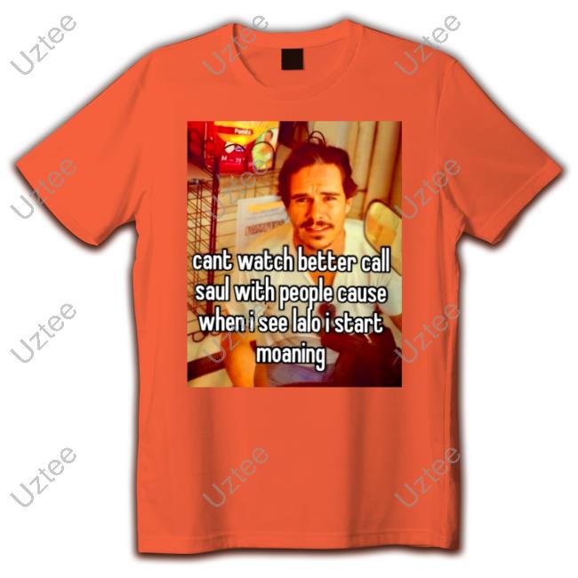 Cant Watch Better Call Saul With People Cause T Shirt