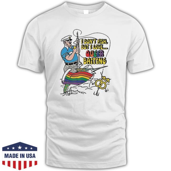 Official I Don’T Fish But I Love Queer Baiting t-shirt, hoodie, tank top, sweater and long sleeve t-shirt