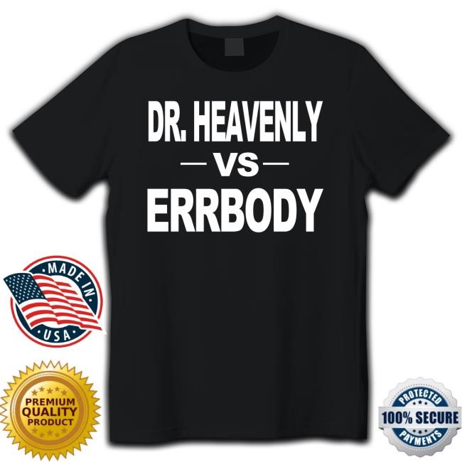 Dr Heavenly Vs Errbody Shirt