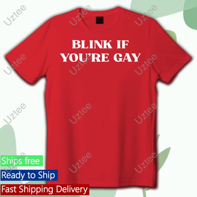 Blink If You're Gay Tee Shirt