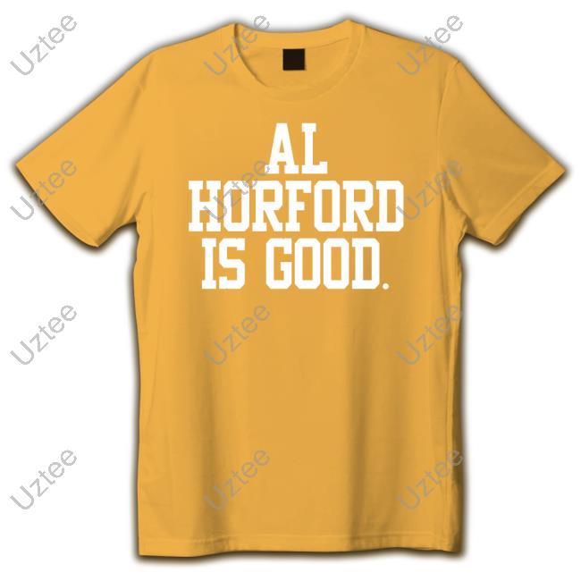 Celtics Al Horford Is Good Tee Shirt