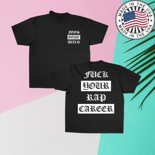 Foosgonewild Merch Fuck Your Rap Career Black Hoodie