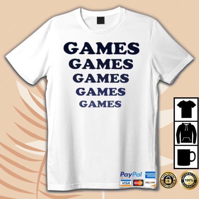 Games Games Games Games Games 2023 shirt
