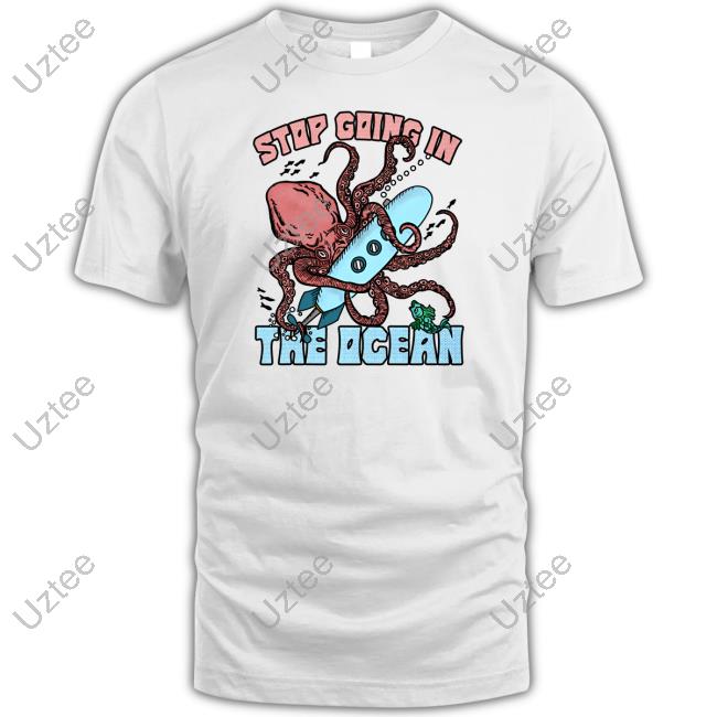 Shirts That Go Hard Stop Going In The Ocean Hooded Sweatshirt