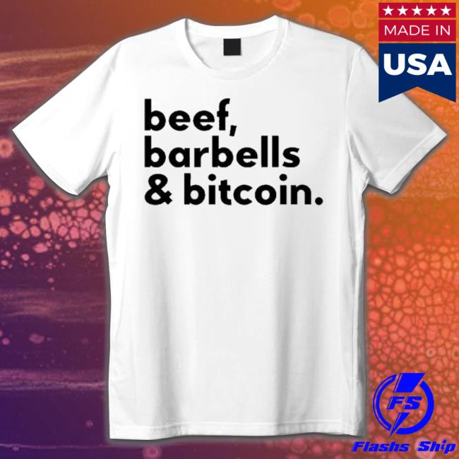 Official Beef Barbells & Bitcoin shirt Official Beef Barbells & Bitcoin Shirt