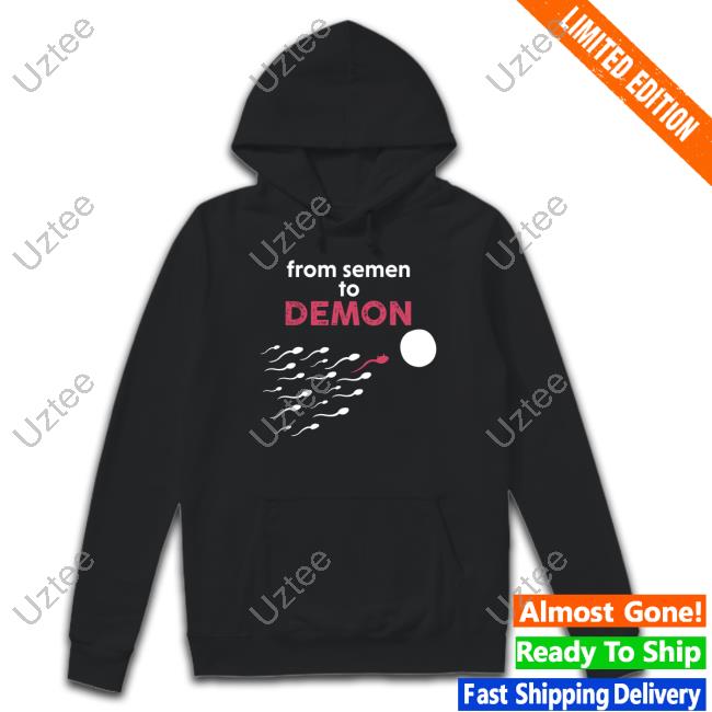 From Semen To Demon Long Sleeve Tee