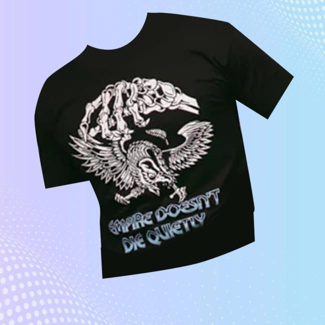 Ideologie Merch Store Shop Empire Doesn't Die Shirt