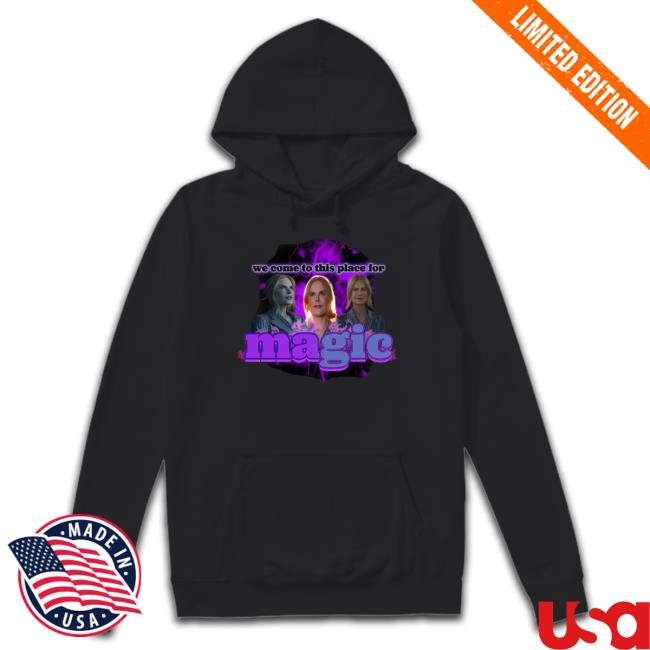 Sadstreet We Come To This Place For Magic Classic Shirt Sadstreet We Come To This Place For Magic tee shirt