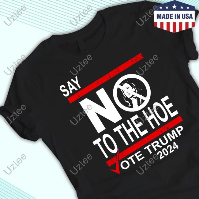 Walter Hudson Say No Kamala The Hoe Vote Trump 2024 Tee