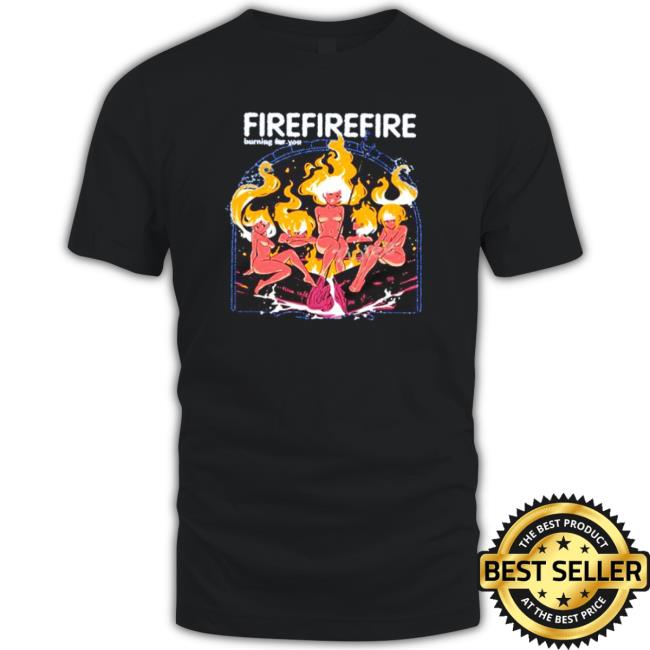 Fire Burning For You Classic Shirt