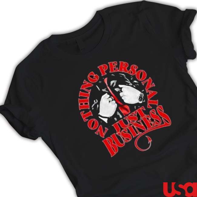 Nothing Personal Just Business shirt