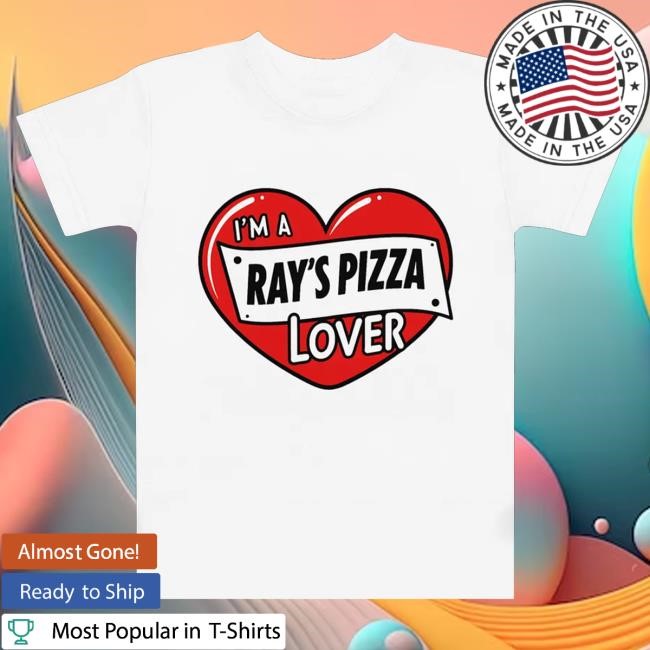 Official Ray's Pizza Merch I'm A Ray's Pizza Lover T-Shirt, Hoodie, Tank Top, Sweater And Long Sleeve T-Shirt