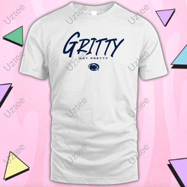 Penn State Gritty Not Pretty T Shirt