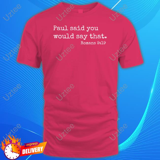 Paul Said You Would Say That Romans 9:19 Tank Top