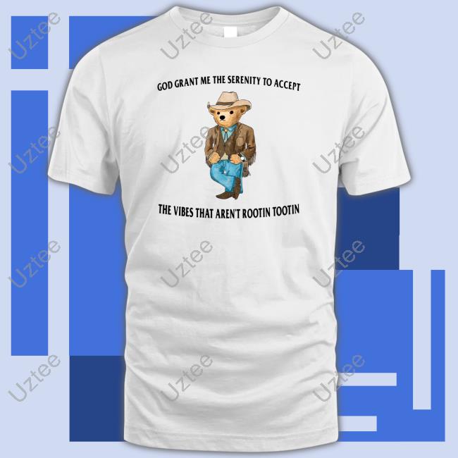 Official God Grant Me The Serenity To Accept The Vibes That Aren't Rootin Tootin Hoodie