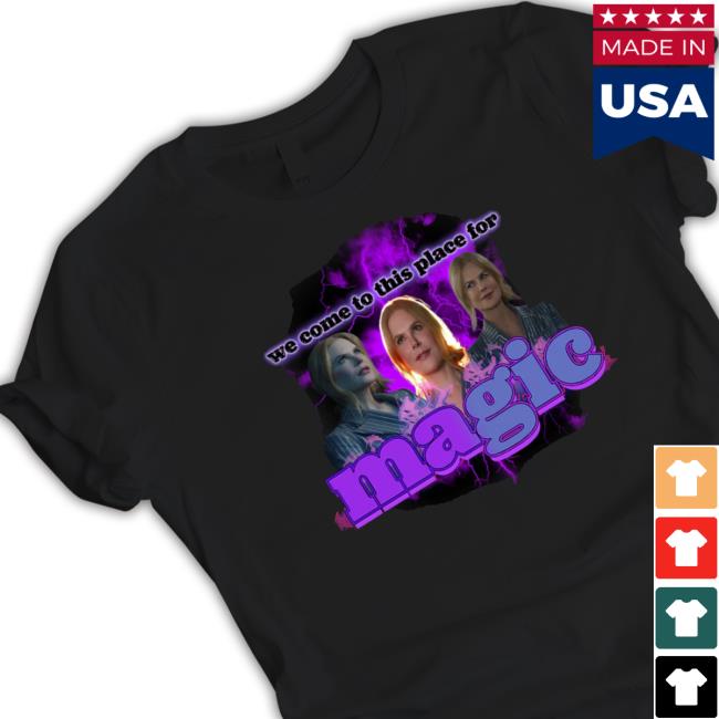 Sadstreet We Come To This Place For Magic Classic Shirt Sadstreet We Come To This Place For Magic Sweater