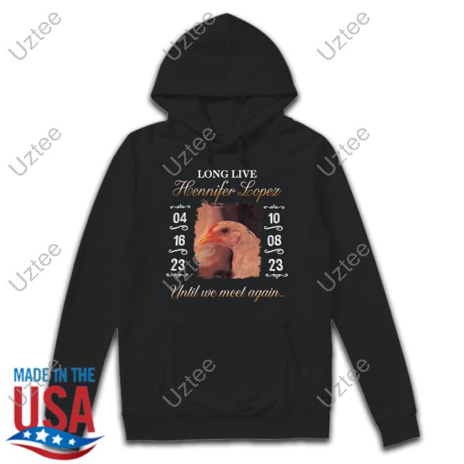 Mildlyinteresting Long Live Hennifer Lopez Until We Meet Again T Shirt