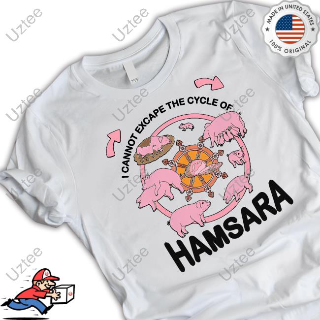 Official Thegoodshirts Store I Cannot Escape The Cycle Of Hamsara Funny Shirt