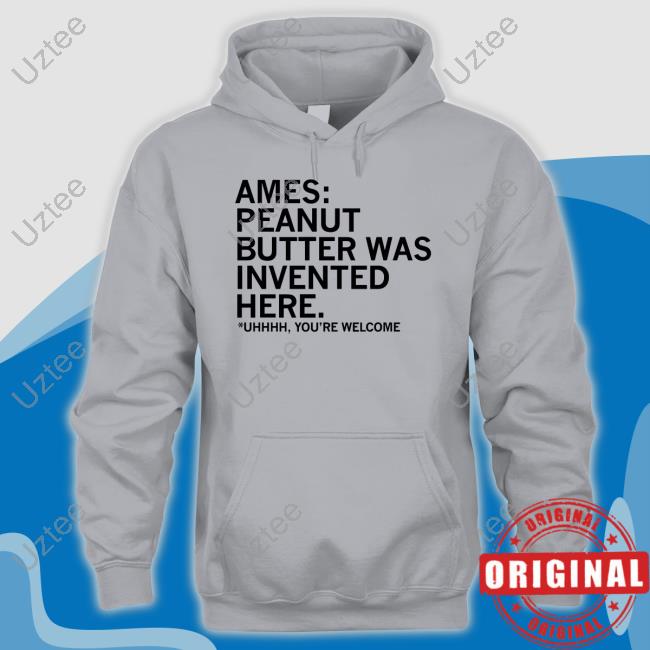 Raygunsite Ames Peanut Butter Was Invented Here T Shirt