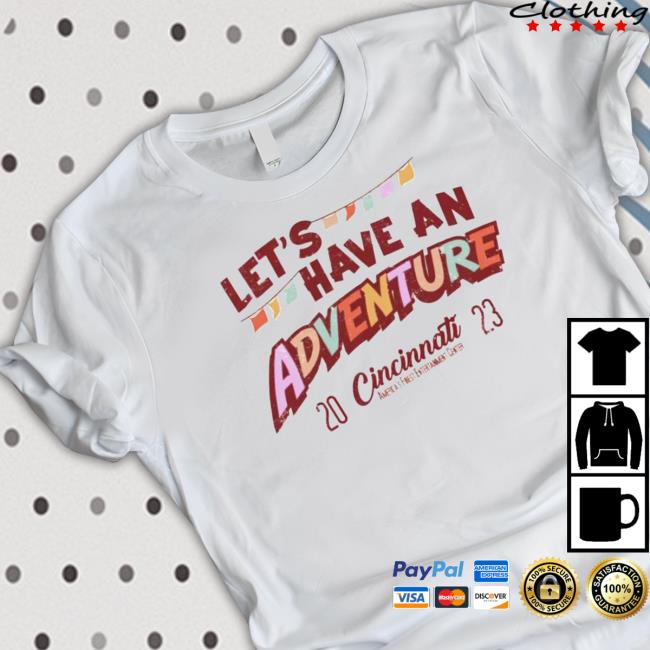 Let’s Have An Adventure Cincinnati 2023 Shirt