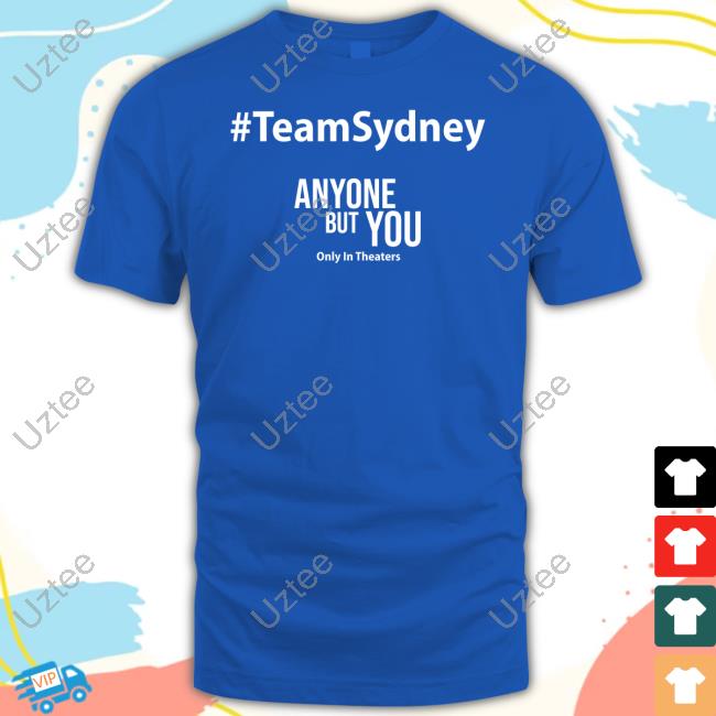 David Ehrlich #Teamsydney Anyone But You Only In Theaters New Shirt