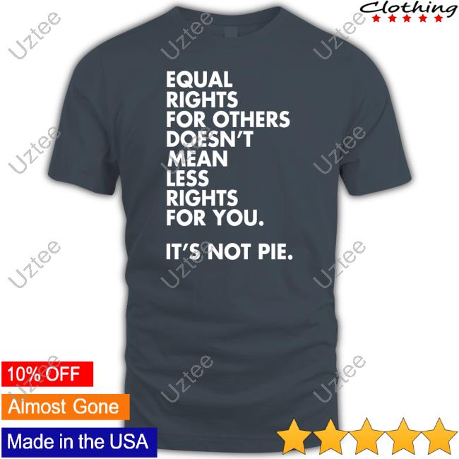 Wearthepeace Shop Equal Rights For Others Doesn't Mean Less Rights For You Tee Shirt Stephschor