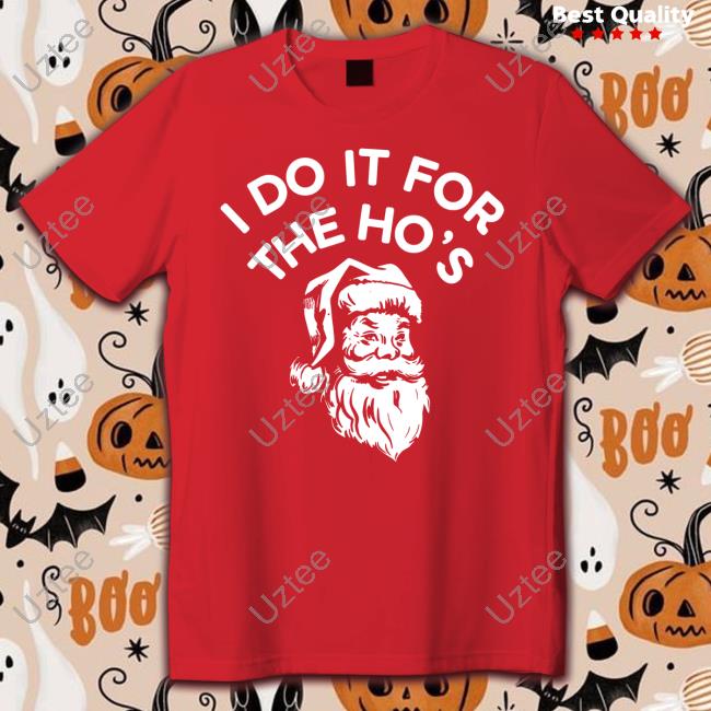 I Do It For The Ho's Tee Muchado33