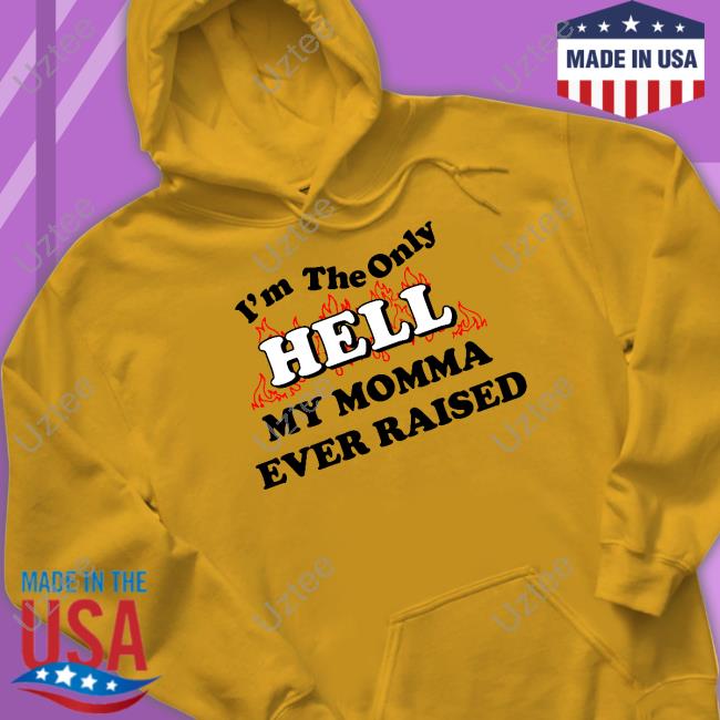 Johnny Knoxville I'm The Only Hell My Momma Ever Raised Shirts Numetal Moment Johnny Knoxville I'm The Only Hell My Momma Ever Raised T Shirt