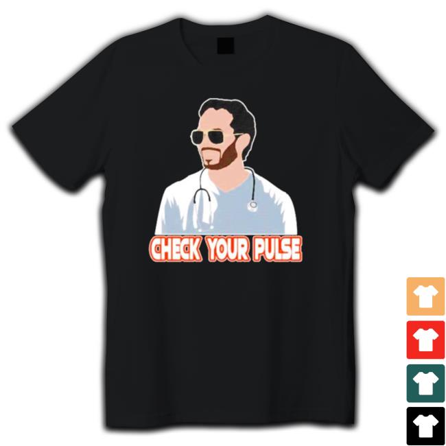 Mike Mcdaniel Check Your Pulse Shirts