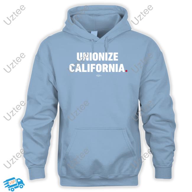 Dripped Out Trade Unionists Unionize California T Shirt