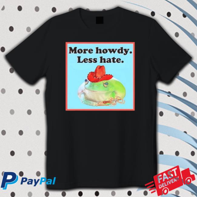 Frog More Howdy Less Hate Long Sleeve Shirt