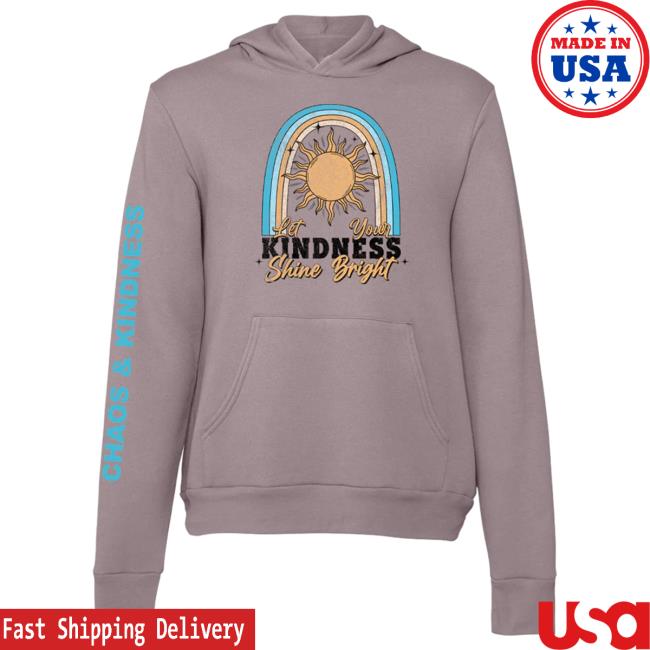 Official Chaos And Kindness Store Shine Bright Hood