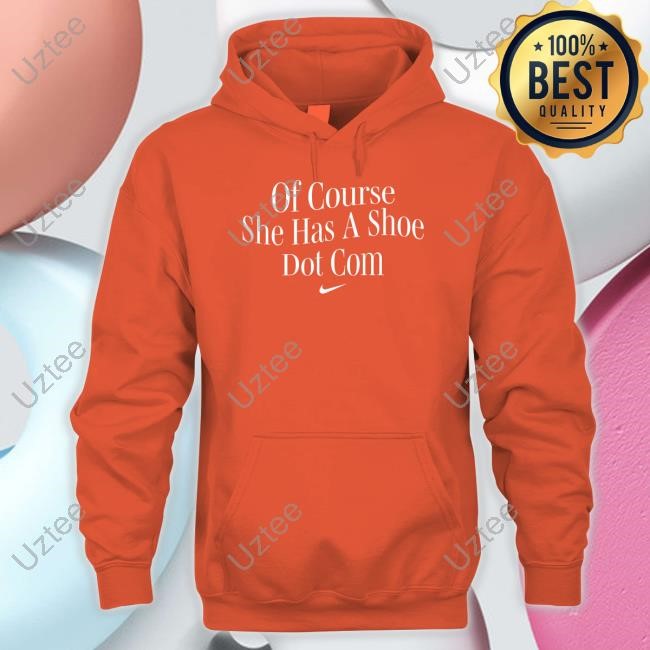 A’Ja Wilson Of Course She Has A Shoe Dot Com Hoodie A’Ja Wilson Of Course She Has A Shoe Dot Com Long Sleeve