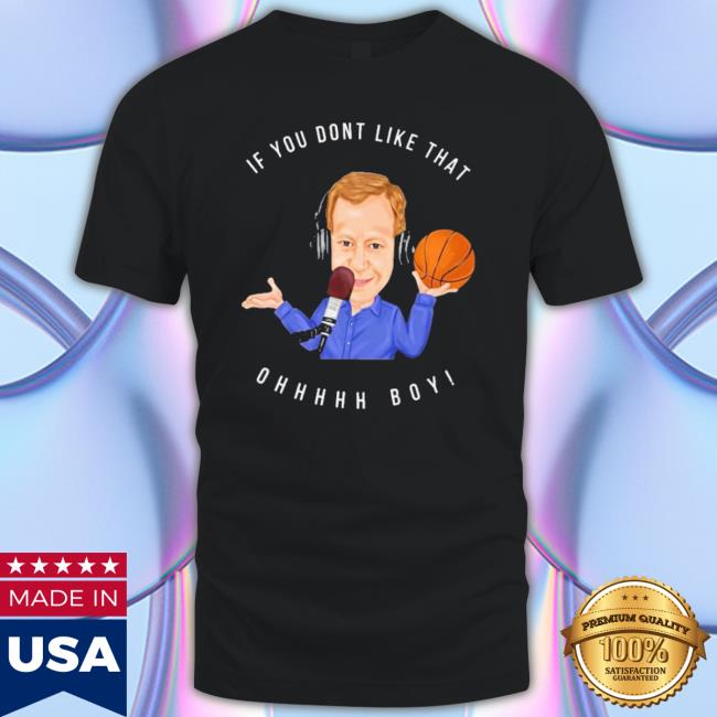 Official If You Don’T Like That Ohhhhh Boy shirt