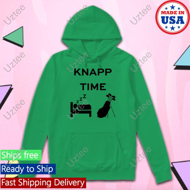 Knapp Time T Shirt Knapp Time Shirts