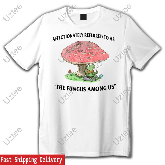 Justinsshirt Store Affectionately Referred To As The Fungus Among Us Long Sleeve T Shirt