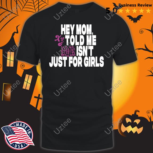 Naw Hey Mom Told Me Pink Isn't Just For Girls Shirt