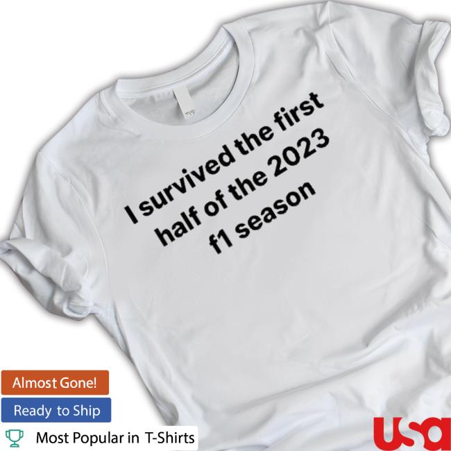 Nic I Survived The First Half Of The 2023 F1 Season Tee Shirt