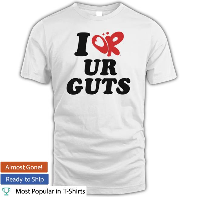 Official I Or Ur Guts shirt Official I Or Ur Guts shirt