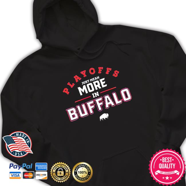Playoffs Just Mean More In Buffalo Bills Sweatshirts Playoffs Just Mean More In Buffalo Bills Tee Shirt