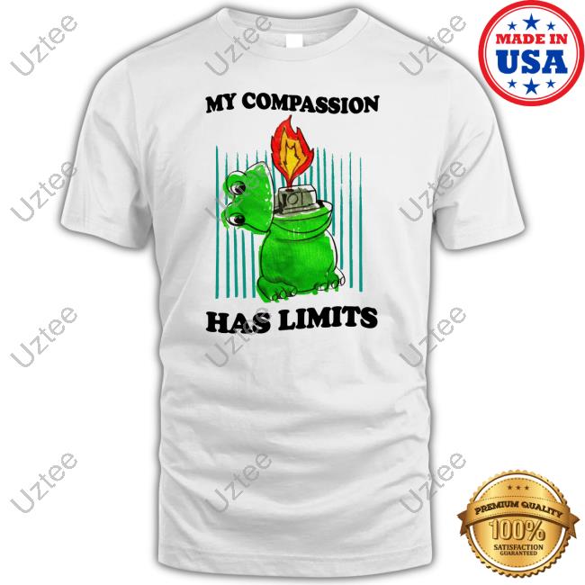 Jmcgg My Compassion Has Limits New Shirt