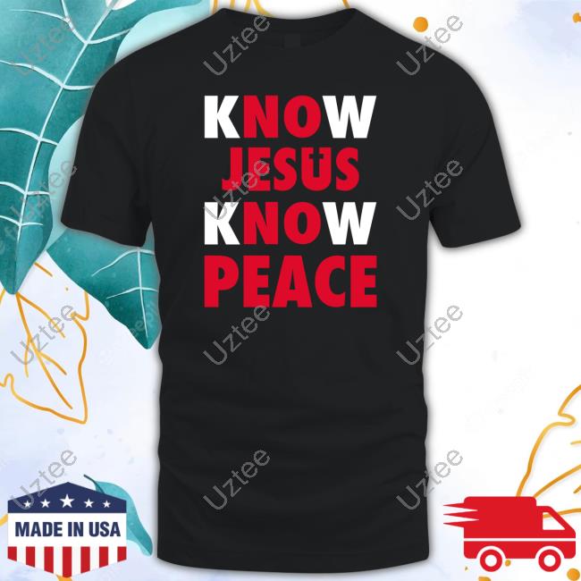 Faith Alone Saves Know Jesus Know Peace Shirt