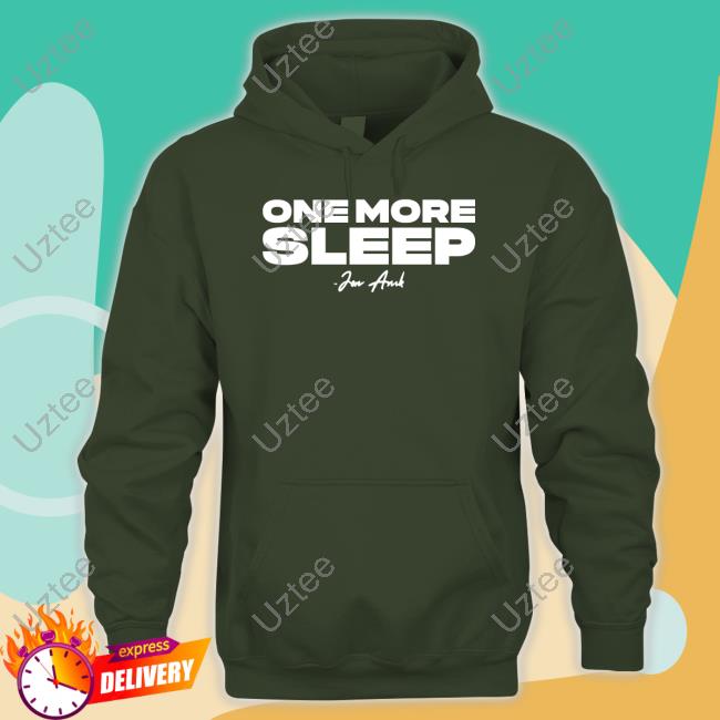 One More Sleep Tees One More Sleep Hoodie